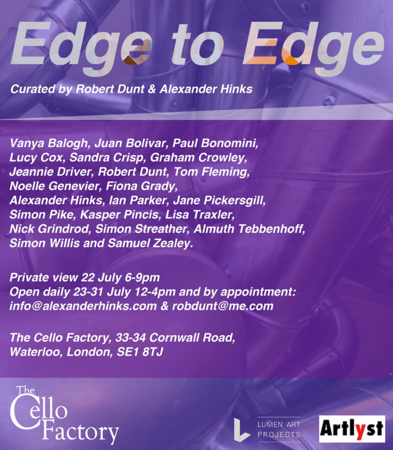 EDGE to EDGE, 23-31 July, 2021.The Cello Factory, Waterloo, London SE1.